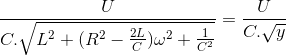 \frac{U}{C.\sqrt{L^{2}+(R^{2}-\frac{2L}{C})\omega ^{2}+\frac{1}{C^{2}}}}=\frac{U}{C.\sqrt{y}}