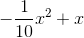 -\frac{1}{10}x^{2}+x