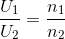 \frac{U_{1}}{U_{2}}=\frac{n_{1}}{n_{2}}