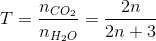 T = \frac{n_{CO_{2}}}{n_{H_{2}O}}=\frac{2n}{2n+3}