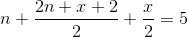 n + \frac{2n+x+2}{2} + \frac{x}{2}=5