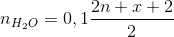 n_{H_{2}O}=0,1\frac{2n+x+2}{2}