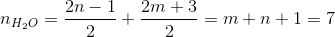 n_{H_{2}O}=\frac{2n-1}{2} + \frac{2m+3}{2} = m+n +1 =7