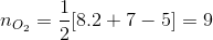 n_{O_{2}}=\frac{1}{2}[8.2 + 7 -5]= 9