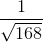 \frac{1}{\sqrt{168}}