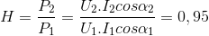 H=\frac{P_{2}}{P_{1}}=\frac{U_{2}.I_{2}cos\alpha _{2}}{U_{1}.I_{1}cos\alpha _{1}}=0,95