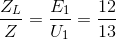 \frac{Z_{L}}{Z}=\frac{E_{1}}{U_{1}}=\frac{12}{13}