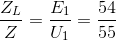 \frac{Z_{L}}{Z}=\frac{E_{1}}{U_{1}}=\frac{54}{55}