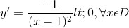 y'=\frac{-1}{(x-1)^{2}}< 0,\forall x\epsilon D