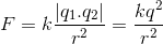 F=k\frac{\left | q_{1}.q_{2} \right |}{r^{2}}=\frac{kq^{2}}{r^{2}}