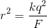 r^{2}=\frac{kq^{2}}{F}