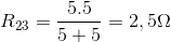 R_{23}=\frac{5.5}{5+5}=2,5\Omega