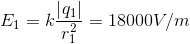 E_{1}=k\frac{\left | q_{1} \right |}{r_{1}^{2}}=18000V/m