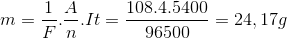 m=\frac{1}{F}.\frac{A}{n}.It=\frac{108.4.5400}{96500}=24,17g