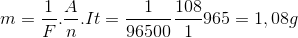 m=\frac{1}{F}.\frac{A}{n}.It= \frac{1}{96500}\frac{108}{1}965=1,08g