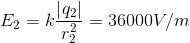 E_{2}=k\frac{\left | q_{2} \right |}{r_{2}^{2}}=36000V/m