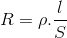 R=\rho .\frac{l}{S}