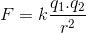 F=k\frac{ q_{1}.q_{2} }{ r^{2}}