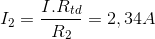 I_{2}=\frac{I.R _{td}}{R_{2}}=2,34A