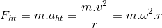 F_{ht}=m.a_{ht}=\frac{m.v^{2}}{r}=m.\omega ^{2}.r