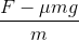 \frac{F-\mu mg}{m}