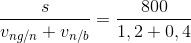 \frac{s}{v_{ng/n}+v_{n/b}}=\frac{800}{1,2+0,4}