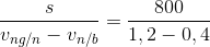 \frac{s}{v_{ng/n}-v_{n/b}}=\frac{800}{1,2-0,4}