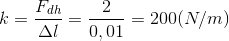k=\frac{F_{dh}}{\Delta l}=\frac{2}{0,01}=200(N/m)