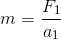 m=\frac{F_{1}}{a_{1}}