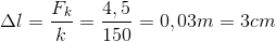 \Delta l=\frac{F_{k}}{k}=\frac{4,5}{150}=0,03m=3cm