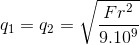q_{1}=q_{2}=\sqrt{\frac{Fr^{2}}{9.10^{9}}}