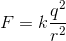 F=k\frac{ q^{2} }{ r^{2}}