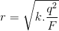 r=\sqrt{k.\frac{q^{2}}{F}}