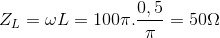 Z_{L}=\omega L=100\pi .\frac{0,5}{\pi }=50\Omega