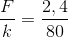 \frac{F}{k}=\frac{2,4}{80}
