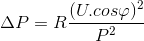 \Delta P=R\frac{(U.cos\varphi )^{2}}{P^{2}}
