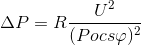 \Delta P=R\frac{U^{2}}{(Pocs\varphi )^{2}}