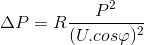 \Delta P=R\frac{P^{2}}{(U.cos\varphi )^{2}}