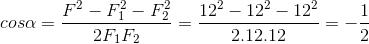 cos\alpha =\frac{F^{2}-F_{1}^{2}-F_{2}^{2}}{2F_{1}F_{2}}=\frac{12^{2}-12^{2}-12^{2}}{2.12.12}=-\frac{1}{2}