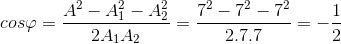cos\varphi =\frac{A^{2}-A_{1}^{2}-A_{2}^{2}}{2A_{1}A_{2}}=\frac{7^{2}-7^{2}-7^{2}}{2.7.7}=-\frac{1}{2}
