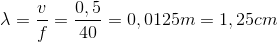 \lambda =\frac{v}{f}=\frac{0,5}{40}=0,0125m=1,25cm