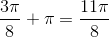 \frac{3\pi }{8}+\pi=\frac{11\pi }{8}