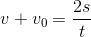 v+v_{0}=\frac{2s}{t}