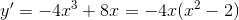 y'=-4x^{3}+8x=-4x(x^{2}-2)