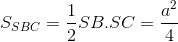 S_{SBC}=\frac{1}{2}SB.SC=\frac{a^{2}}{4}