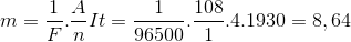 m= \frac{1}{F}.\frac{A}{n}It =\frac{1}{96500}.\frac{108}{1}.4.1930=8,64