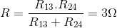 R= \frac{R_{13}.R_{24}}{R_{13}+R_{24}}=3\Omega