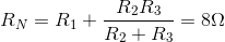 R_{N}=R_{1}+\frac{R_{2}R_{3}}{R_{2}+R_{3}}=8\Omega