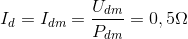 I_{d}=I_{dm}=\frac{U_{dm}}{P_{dm}}=0,5\Omega