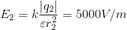 E_{2}=k\frac{\left | q_{2} \right |}{\varepsilon r_{2}^{2}}=5000V/m